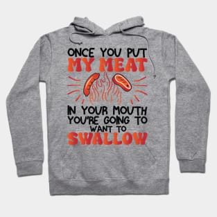 Funny Vintage BBQ Quote Once You Put My Meat In Your Mouth, You're Going To Want To Swallow for barbeque lovers Hoodie